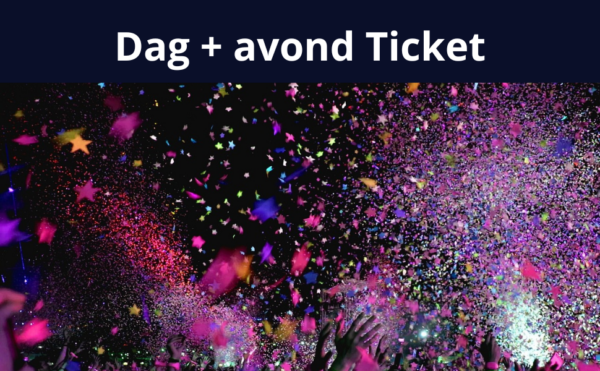 Dag + avond ticket